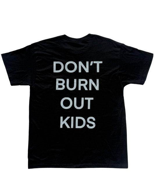 FinalAct “Don’t Burn Out Kids” T-Shirt